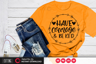 have courage and be kind svg