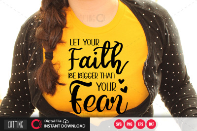 let your faith be bigger than your fear svg