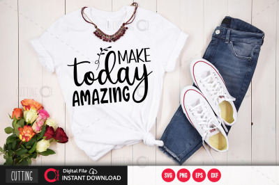 make today amazing svg