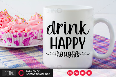 Drink happy thoughts 2 SVG