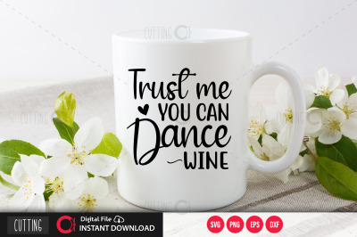 Trust me you can dance wine SVG