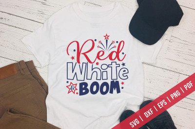 Red White &amp;amp; Boom&2C; Memorial Day&2C; July 4th SVG