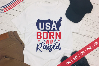 USA Born &amp; Raised, July 4th, Patriotic SVG