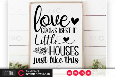 Love grows best in little houses just like this SVG