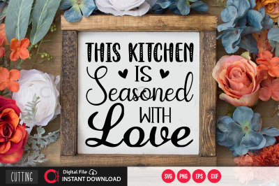 This kitchen is seasoned with love SVG