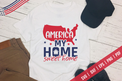 America My Home Sweet Home&2C; 4th Of July SVG