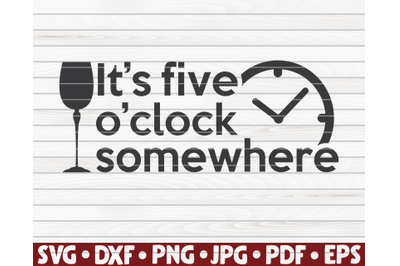 It&#039;s 5 o&#039;clock somewhere SVG | Wine quote