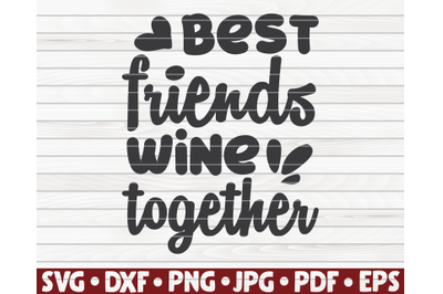 Best friends wine together SVG | Wine quote