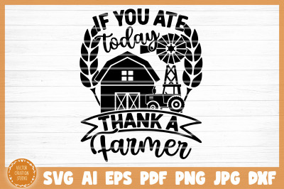 If You Ate Today Thank A Farmer SVG Cut File