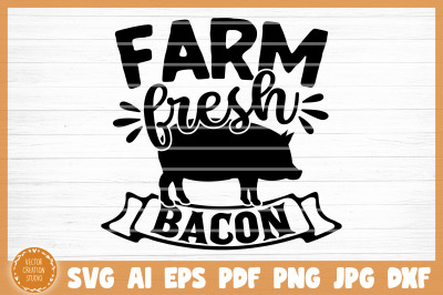 Farm Fresh Bacon SVG Cut File