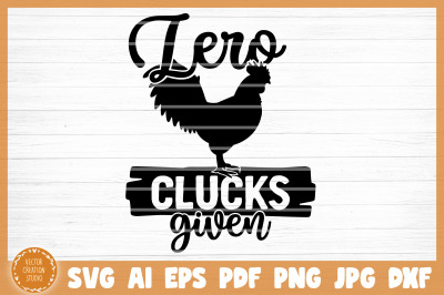 Zero Clucks Given SVG Cut File
