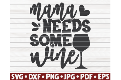 Mama needs some wine SVG | Wine quote