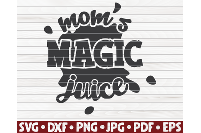 Mom&#039;s magic juice SVG | Wine quote