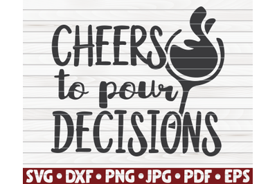 Cheers to pour decisions SVG | Wine quote