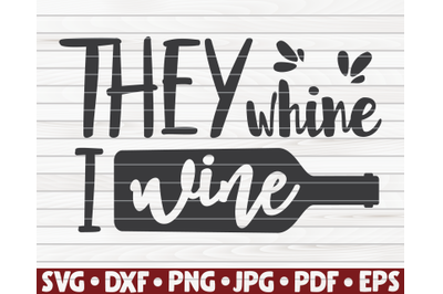 They whine I wine SVG | Wine quote