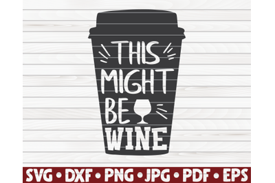 This might be wine SVG | Wine quote