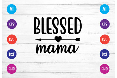 blessed mama svg crafts