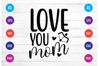 love you mom svg crafts