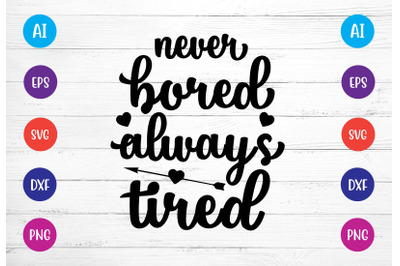 &nbsp;never bored always tired svg crafters