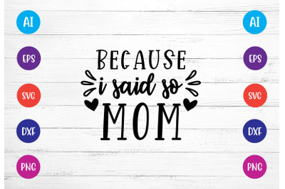 because i said so mom  svg crafters