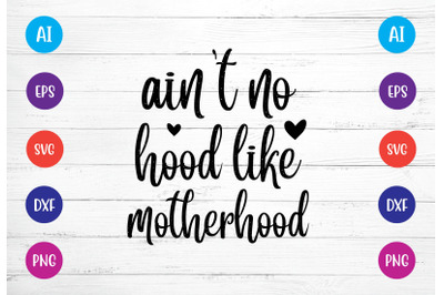 aint no hood like  motherhood svg crafters