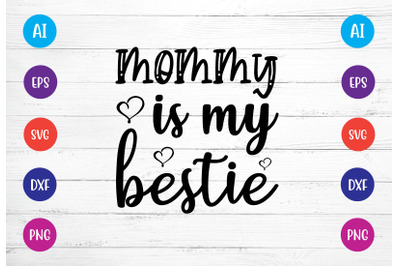 mommy is my bestie svg crafts