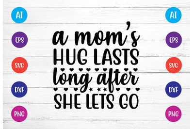 a moms hug lasts long after she lets go svg crafts