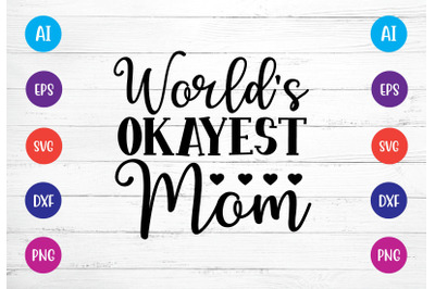 world&#039;s okayest mom svg crafts