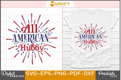 All American hubby - 4th July T-shirt design for Independence day of U