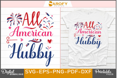 All American hubby - 4th July T-shirt design for Independence day of U