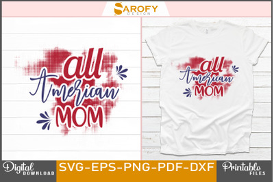 All American mom - 4th July T-shirt design for Independence day of US