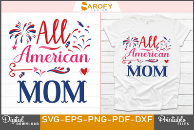 All American mom - 4th July T-shirt design for Independence day of US