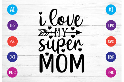 i love my super mom svg