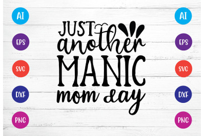 just another manic mom day svg