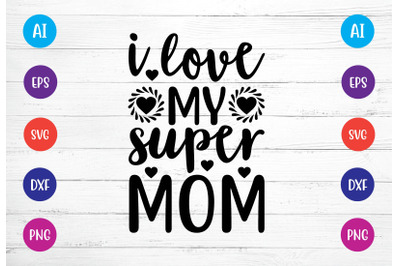 i love my super mom svg