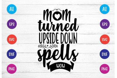 mom turned upside down spells wow svg