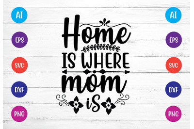 home is where mom is svg