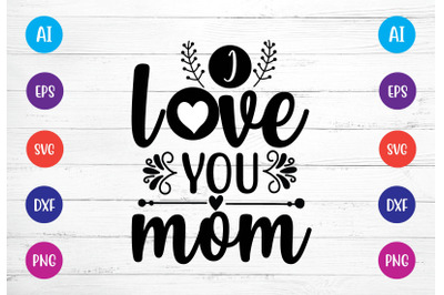 i love you mom svg