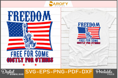 Freedom free for some costly for others-4th July design sublimation