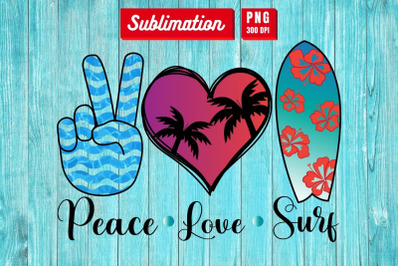 Peace Love Surf&nbsp;Sublimation