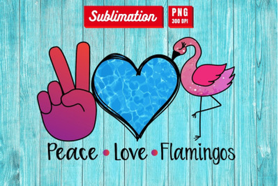 Peace Love Flamingos&nbsp;Sublimation