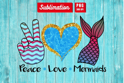 Peace Love Mermaids&nbsp;Sublimation