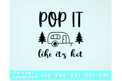 Pop It Like It&#039;s Hot SVG, Funny Camping SVG Cut File
