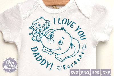 Elephant Baby Daddy I love you! Png, svg, cutting file.