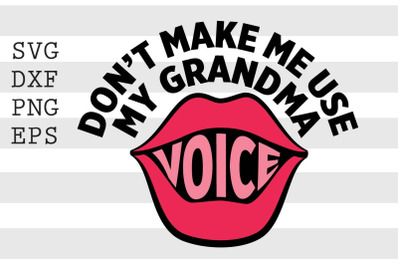 Dont make me use my grandma voice SVG