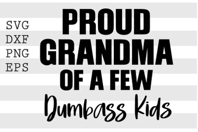 Proud grandma of a few dumbass kids SVG