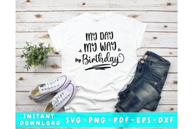 My Day My Way My Birthday SVG, Birthday Shirt Design