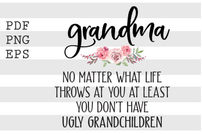 Grandma No matter what life throws at you.. SVG