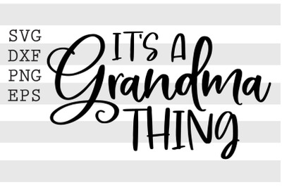 Its a grandma thing SVG