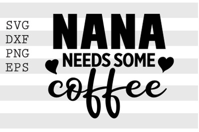 Nana needs some coffee SVG